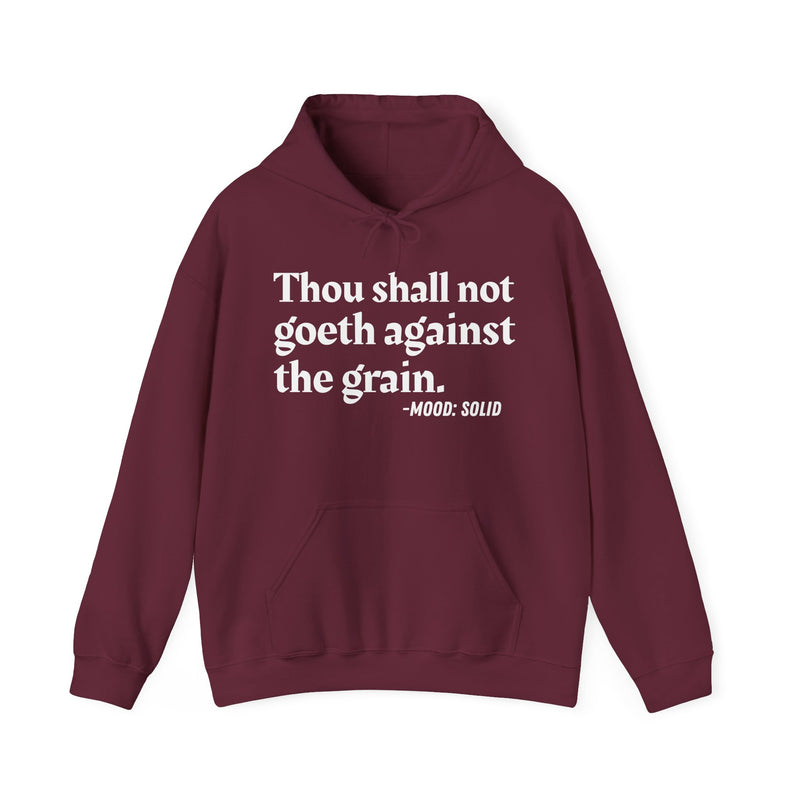 Hoodie with “THOU SHALL NOT GOETH AGAINST THE GRAIN” statement print