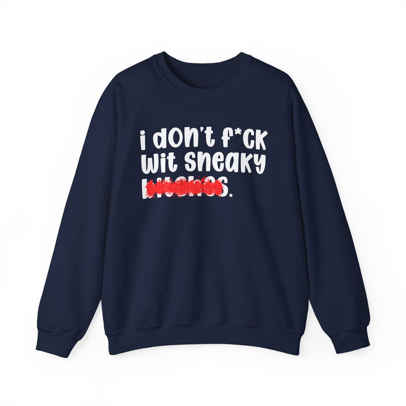 ION (I Don't) FUCK WIT SNEAKY BITCHES — Bold Sarcastic Sweatshirt