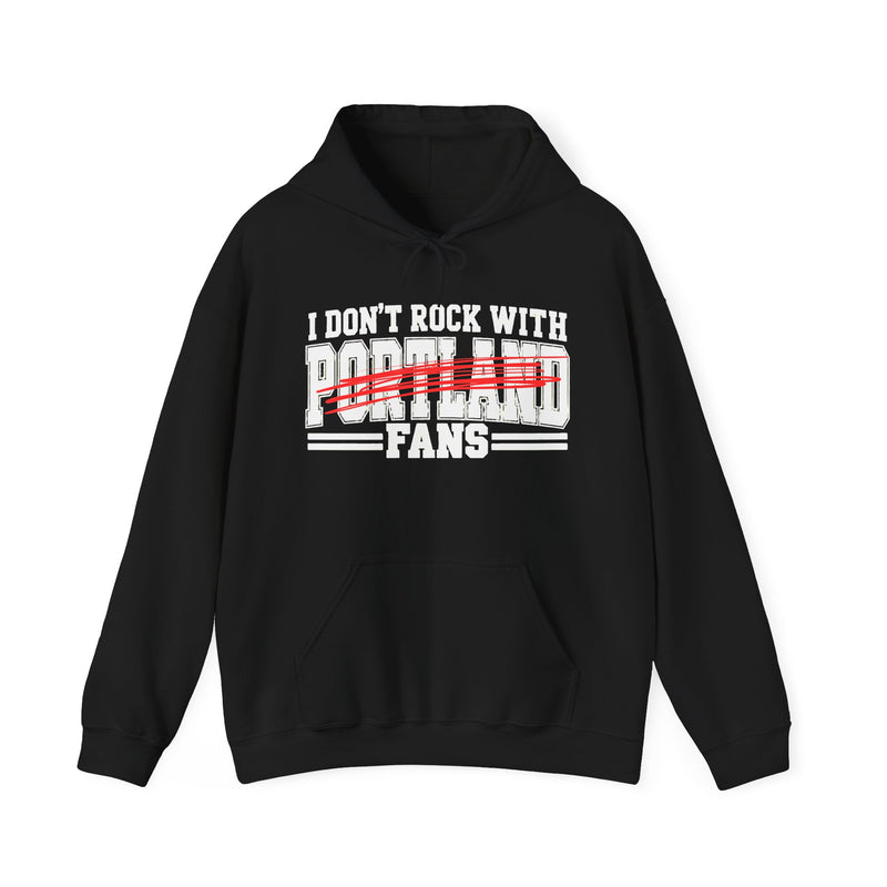 I Don’t Rock With Portland Fans – Funny Sport Rivalry Hoodie