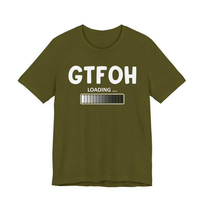 GTFOH Loading —T-Shirt