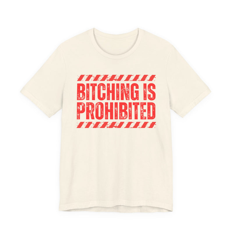 Bitching Is Prohibited-Boundaries Setting Expression T-Shirt