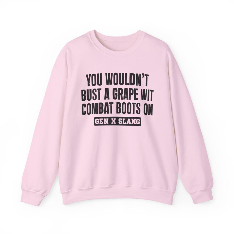 Gen X Slang Sweatshirt — You Wouldn't Bust A Grape Wit Combat Boots On