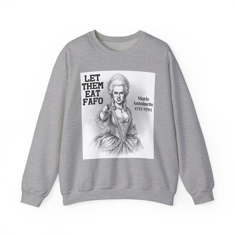 Let Them Eat Fafo — Sweatshirt alternate view 5: LET THEM EAT FAFO in bold statement lettering. Street Talk Designs politics and power statement apparel.