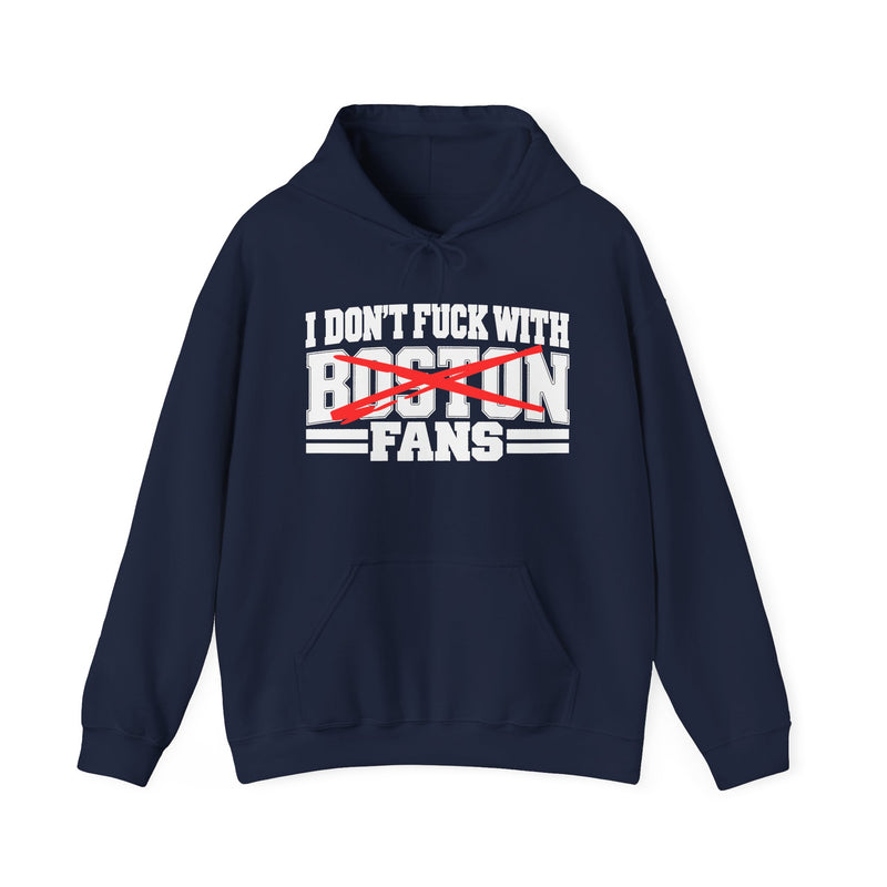 I Don't Fuck With Boston Fans — Bold Anti-Sports Fans Hoodie