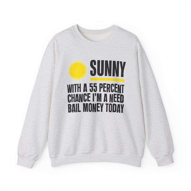 Sunny With A 55 Percent Chance I'm A Need Bail Money Today — Sweatshirt fabric detail close-up: SUNNY with a yellow sun graphic over WITH A 55 PERCENT CHANCE I'M A NEED BAIL MONEY TODAY in white distressed block type — white and yellow print on black. Street Talk Designs sarcastic statement apparel.