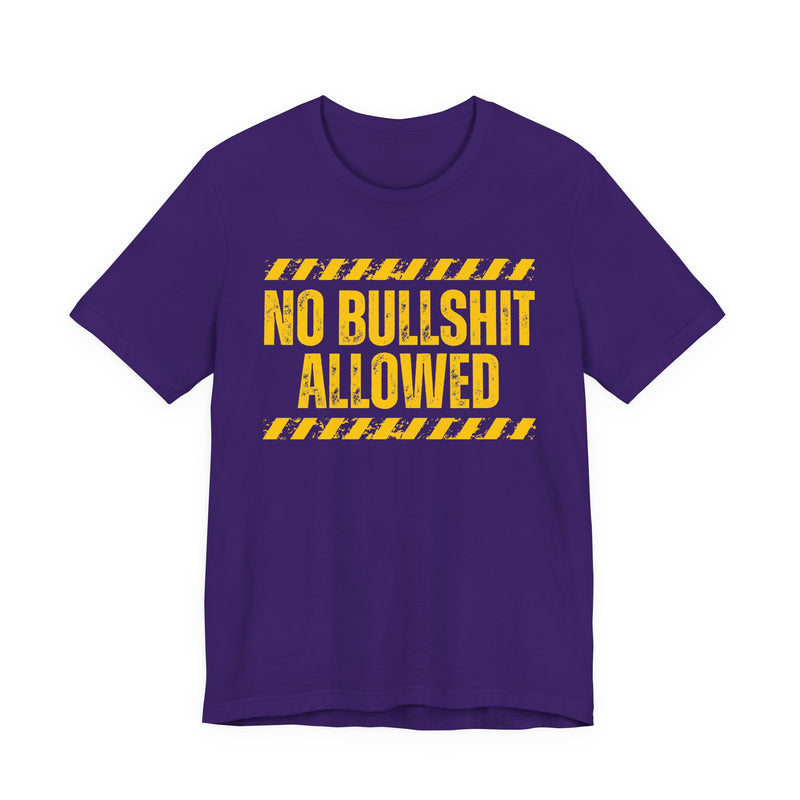 No Bullshit Allowed-Strict Rule Against Nonsense T-Shirt