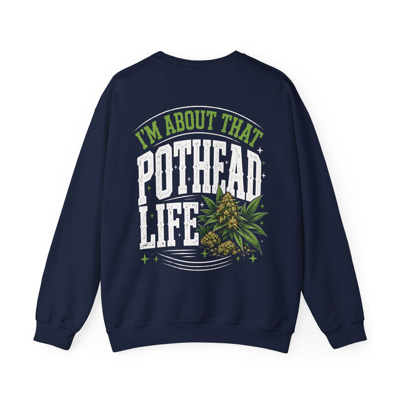 I'm About That Pothead Life — Sweatshirt alternate view 4: bold statement lettering reading “I'M ABOUT THAT POTHEAD LIFE”. Street Talk Designs 420 friendly statement apparel.