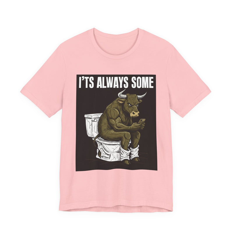 It's Always Some Bullshit — Funny Bull On Toilet With Cell Phone T-Shirt