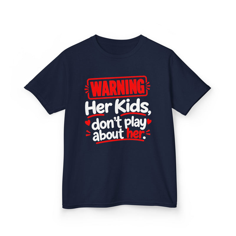 Warning Her Kids Don’t Play About Her - Kids T-Shirt