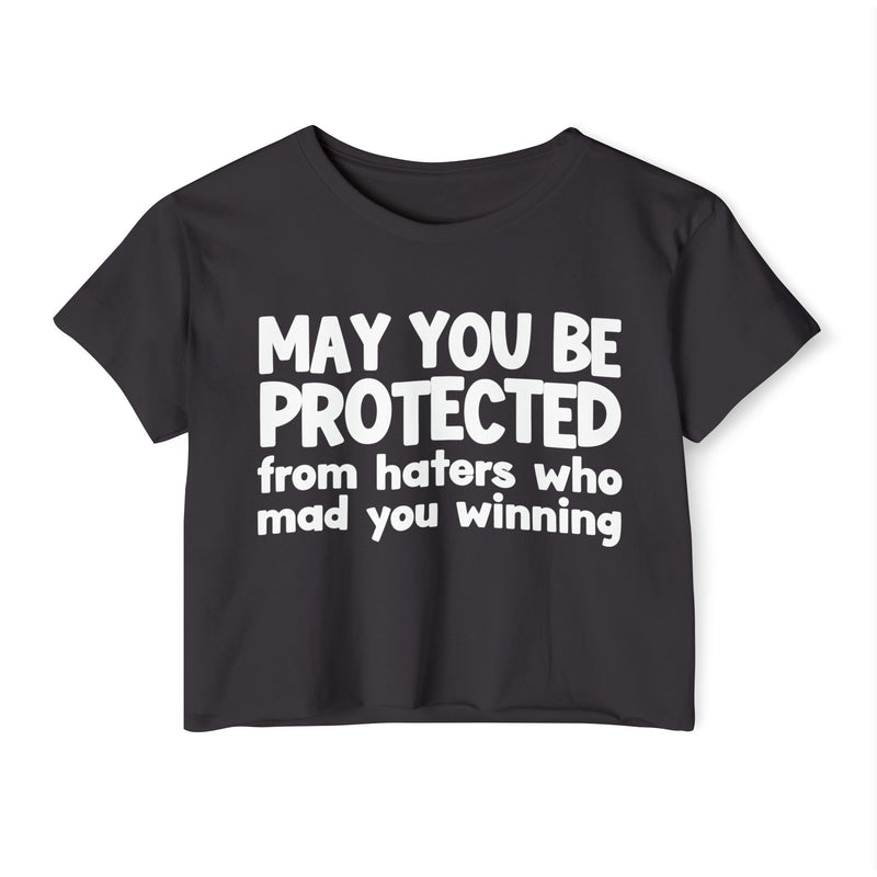 May You Be Protected From Haters Who Mad You Winning - Inspirational Quote Crop Top