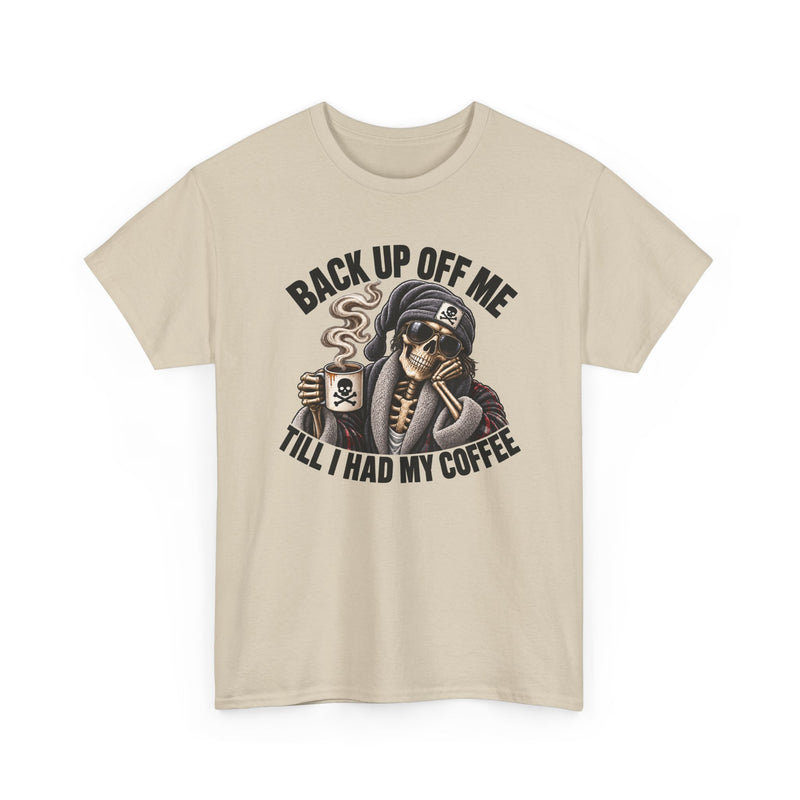 Back Up Off Me Till I Had My Coffee-Skeleton Coffee Vibes T-shirt