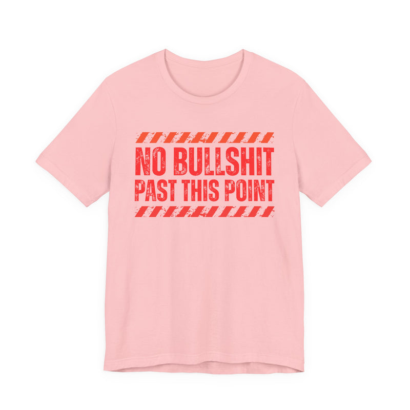 No Bullshit Past This Point-Boundaries Setting Statement T-Shirt