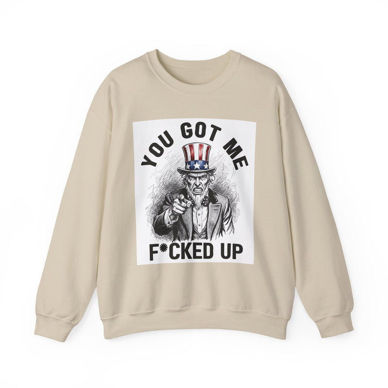 You Got Me Fucked Up (Uncle Sam) — Sweatshirt alternate view 4: YOU GOT ME FUCKED UP (UNCLE SAM) in bold statement lettering. Street Talk Designs politics and power statement apparel.