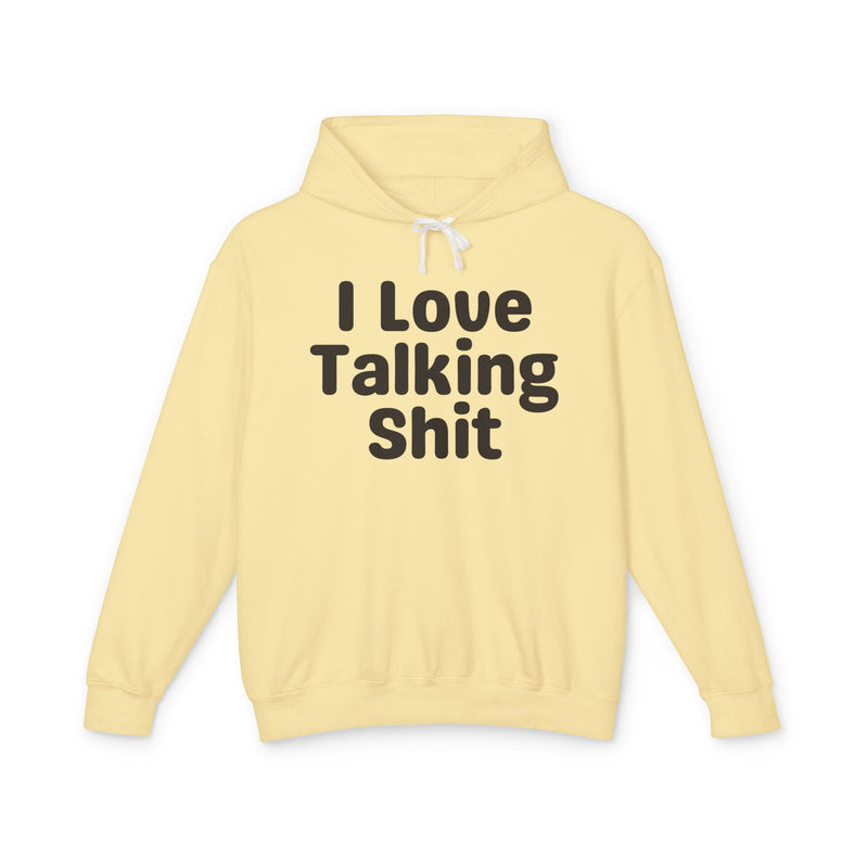 I Love Talking Shit — Funny Sarcastic Hoodie