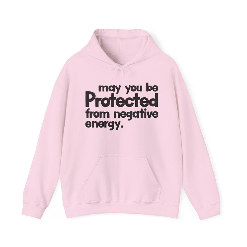 May You Be Protected From Negative Energy — Hoodie alternate view 10: MAY YOU BE PROTECTED FROM NEGATIVE ENERGY in bold statement lettering. Street Talk Designs protection statement apparel.
