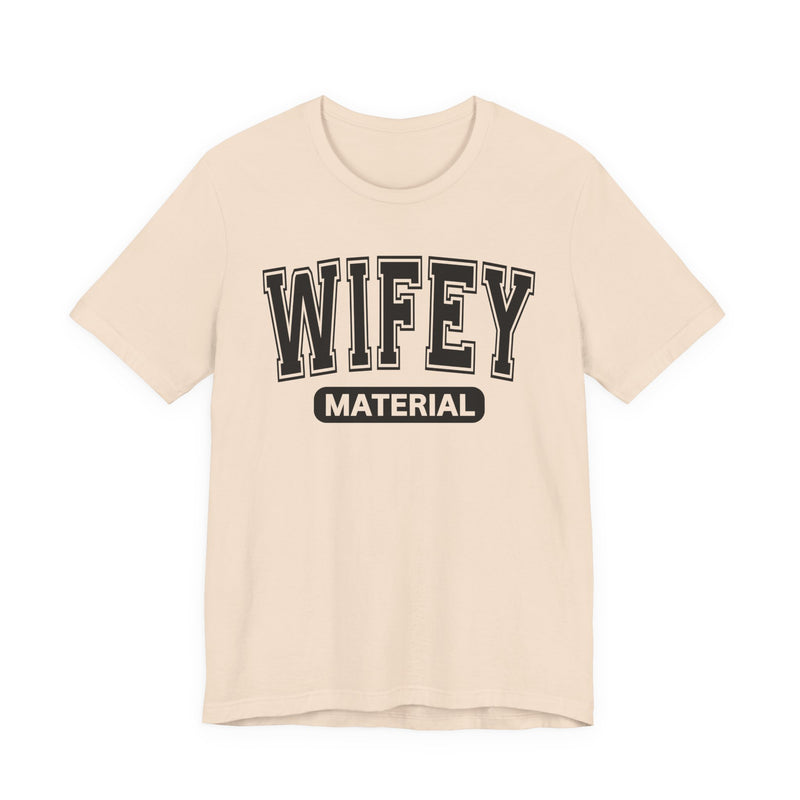Wifey Material-Serious Marriage Message T-Shirt