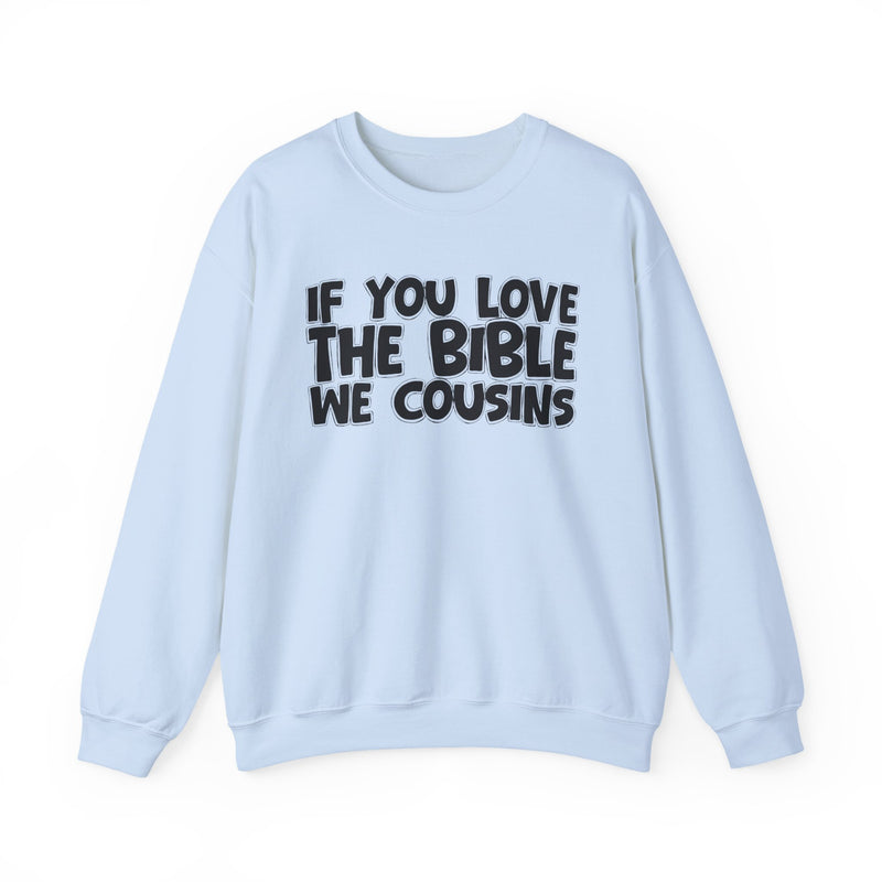 If You Love The Bible We Cousins—— Inspirational Faith Sweatshirt