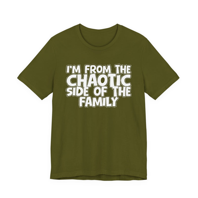 dark t-shirt with ‘I’M FROM THE CHAOTIC SIDE OF THE FAMILY’ statement text in bold outline lettering, front flat-lay view.