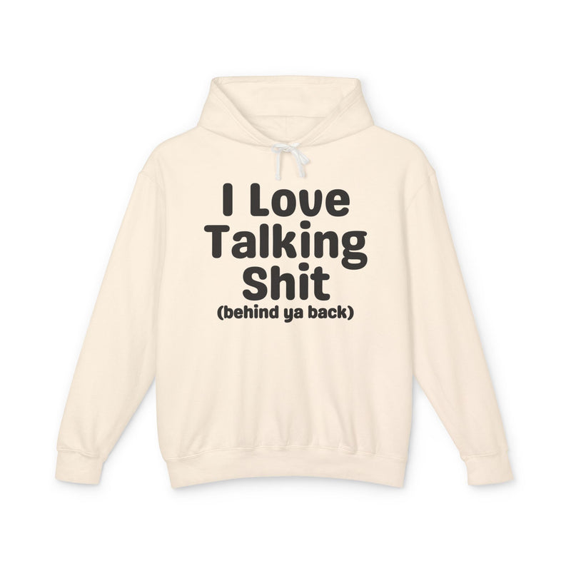 I Love Talking Shit — Funny Sarcastic Hoodie