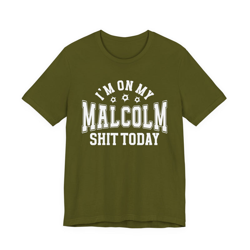 I'm On My Malcolm Shit Today — T-Shirt