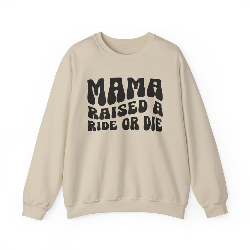 Mama Raised A Ride Or Die — Sweatshirt alternate view 4: MAMA RAISED A RIDE OR DIE in bold statement lettering. Street Talk Designs mama statement apparel.