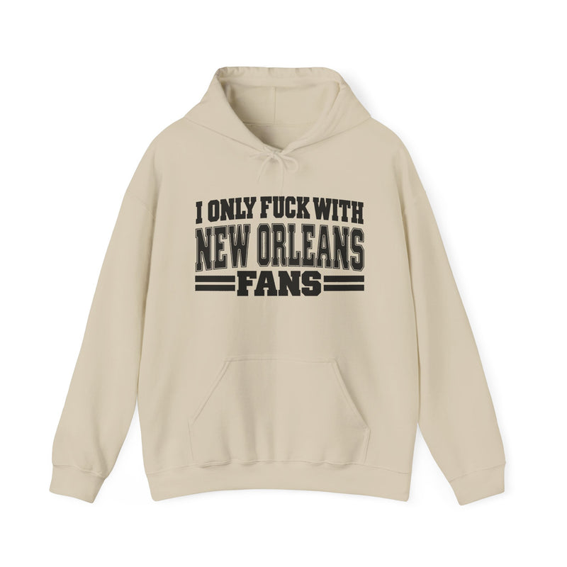I Only Fuck With New Orleans Fans — Bold Sport Fans Declaration Hoodie
