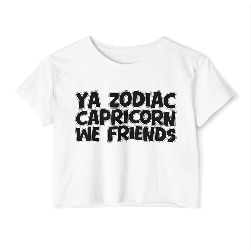 Ya Zodiac Capricorn We Friends - Fun Zodiac Sign Crop Top