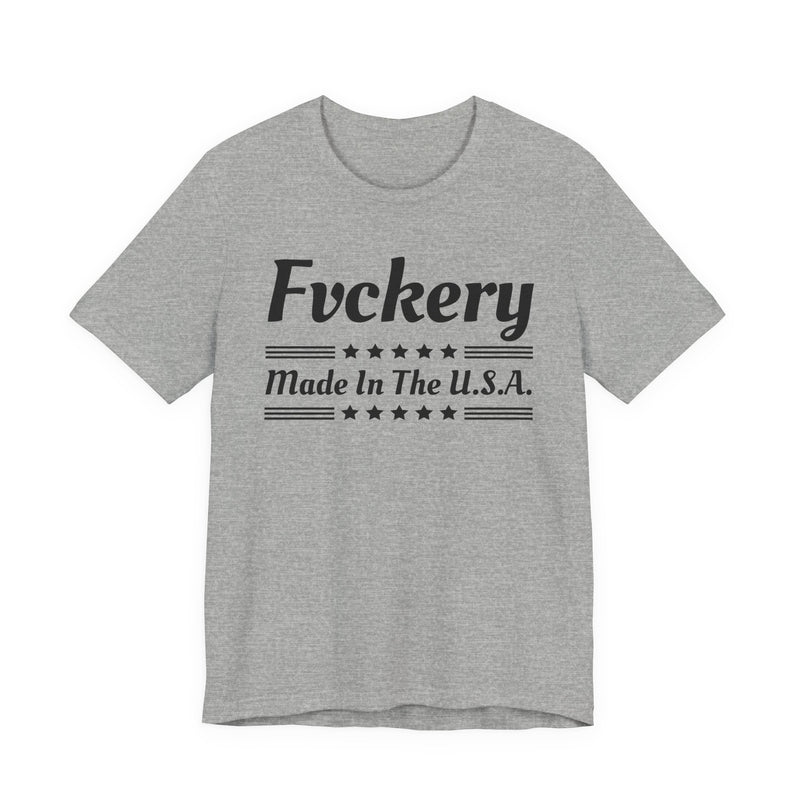 Fuckery Made In The USA — T-Shirt alternate view 6: FUCKERY MADE IN THE USA in bold statement lettering. Street Talk Designs politics and power statement apparel.