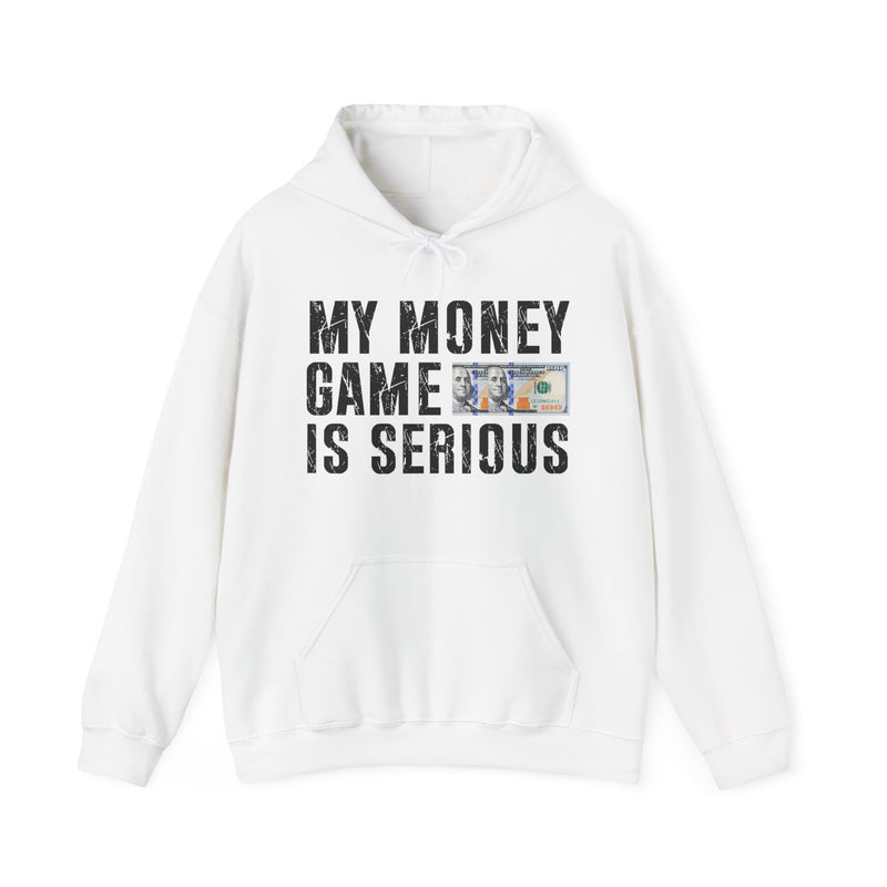 My Money Game Is Serious —Hoodies