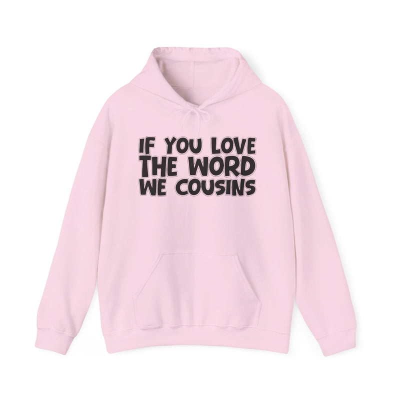 If You Love The Word We Cousins - Inspirational Faith Hoodie