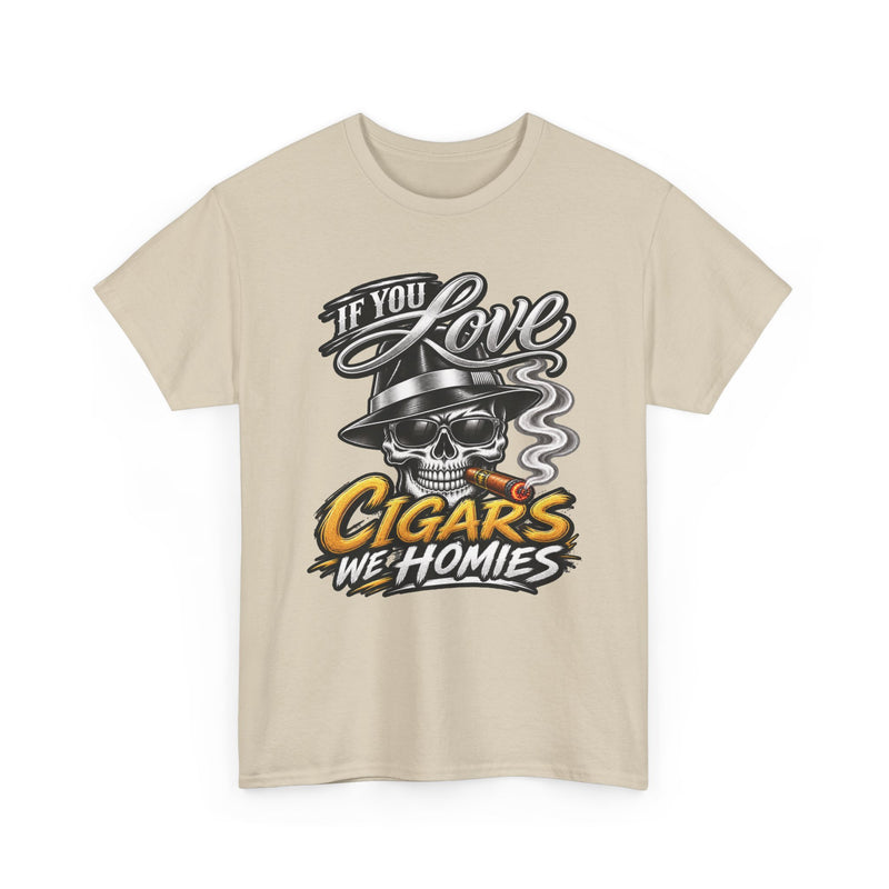 If You Love Cigars We Homies — Vintage Smoker T-shirt