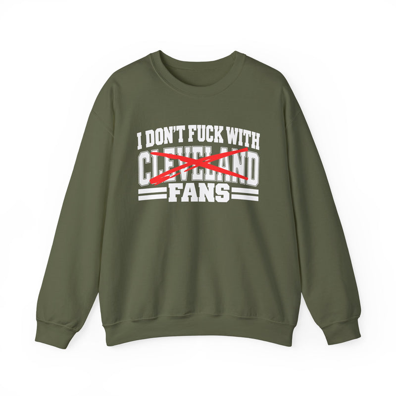 I Don't Fuck With Cleveland Fans — Sweatshirt back view: I DON'T FUCK WITH CLEVELAND FANS in bold statement lettering. Street Talk Designs sports statement apparel.