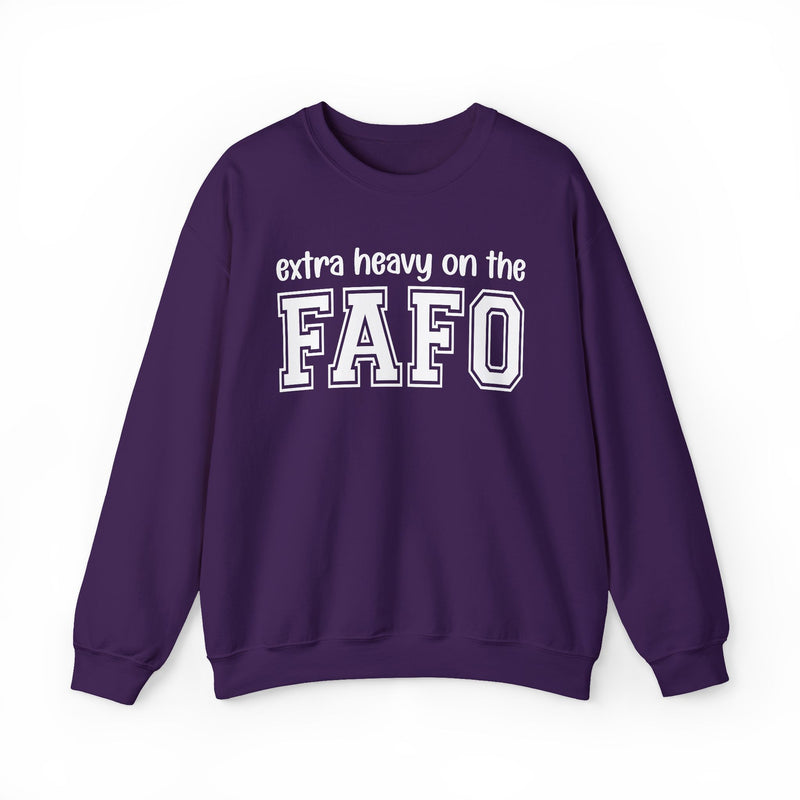 Extra Heavy On The FAFO — Sweatshirt alternate view 10: EXTRA HEAVY ON THE FAFO in bold statement lettering. Street Talk Designs energy apparel.