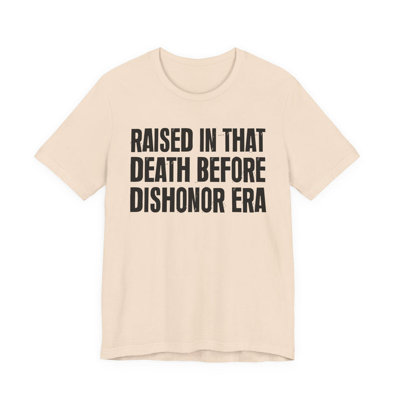 Raised In That Death Before Dishonor Era