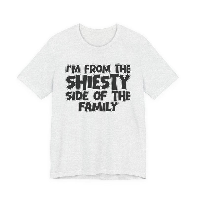Black Heather t-shirt with bold chest statement text reading 'I'M FROM THE SHIESTY SIDE OF THE FAMILY,' front flat-lay view.