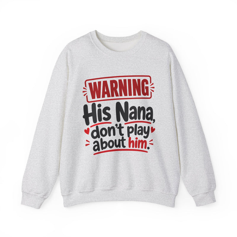 His Nana, Don't Play About Him — Funny Parent Child Sweatshirt
