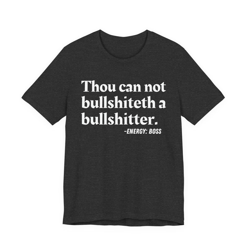 T-Shirt with text design reading “THOU CAN NOT BULLSHITETH A BULLSHITTER”, front view