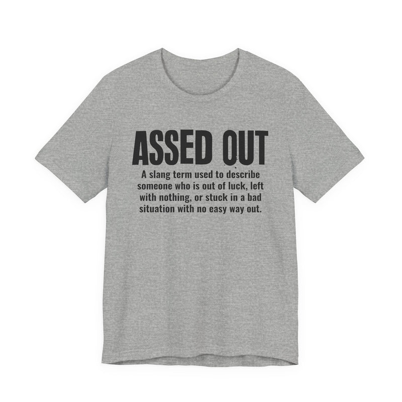 Assed Out — Urban Slang Definition T-Shirt