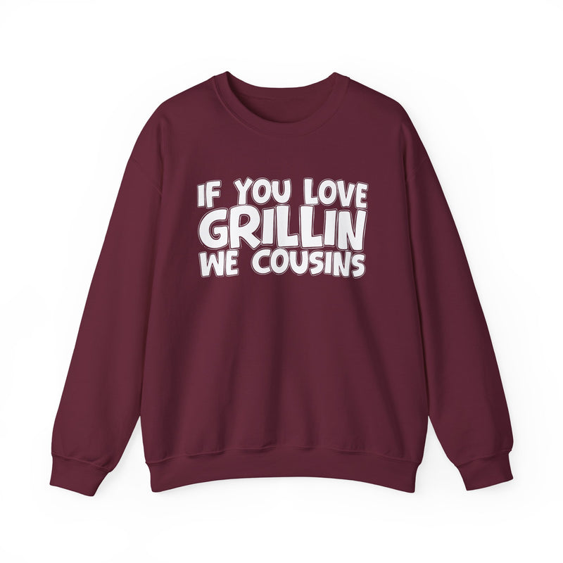 If You Love Grillin We Cousins — Sweatshirt alternate view 8: IF YOU LOVE GRILLIN WE COUSINS in white bold lettering — white bold lettering on black. Street Talk Designs mood statement apparel.