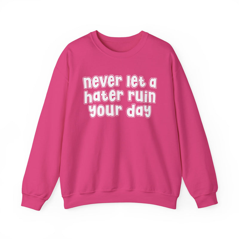 Never Let A Hater Ruin Your Day - Motivational Money Talk Sweatshirt