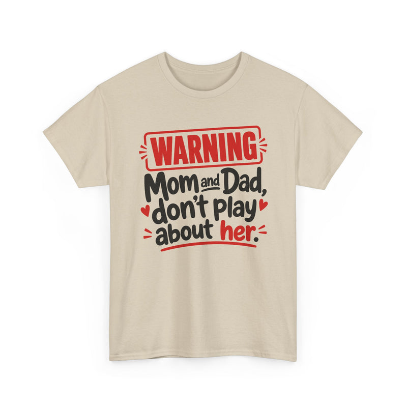 Mom and Dad Don't Play About Her - Adult Parent Child T-shirt