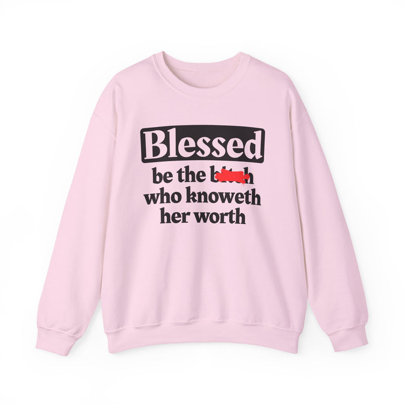 Blessed Be The Bitch Who Knoweth Her Worth - Funny Inspirational Sweatshirt