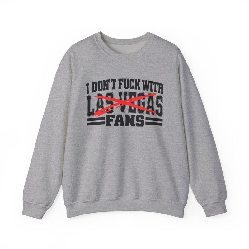 I Don't Fuck With Las Vegas Fans — Bold Anti-Sports Fans Sweatshirt