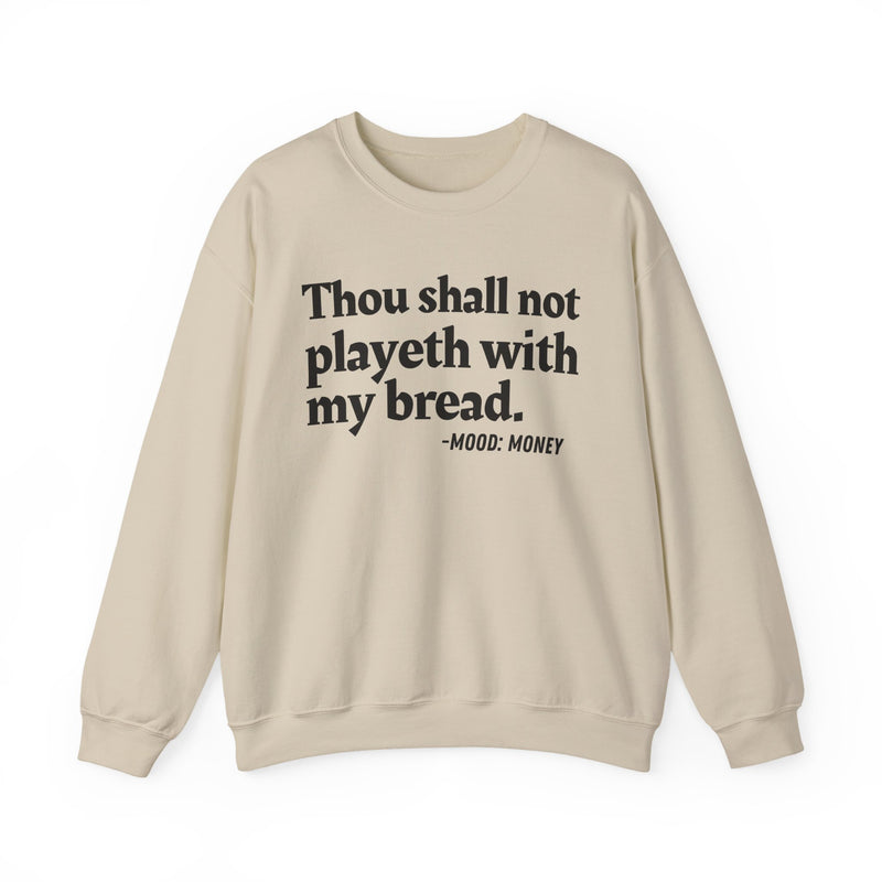 Sweatshirt with “THOU SHALL NOT PLAYETH WITH MY BREAD” statement print