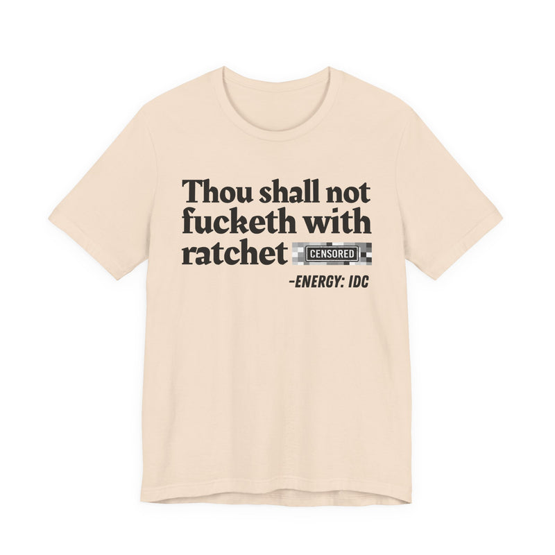 Thou Shall Not Fucketh With Ratchet Bitches T-Shirt V2