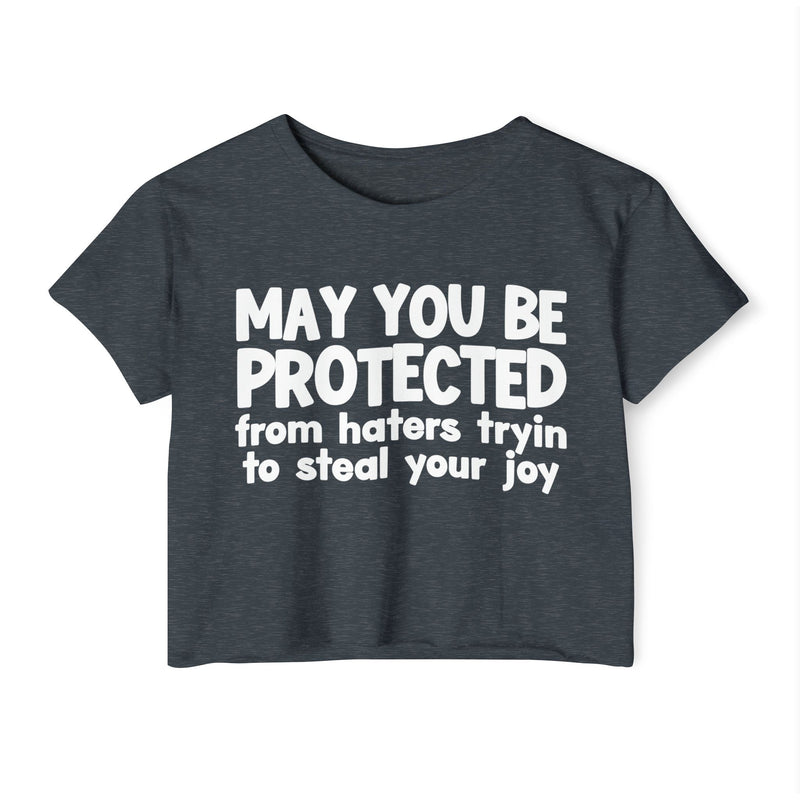 May You Be Protected From Haters Tryin To Stop Your Joy - Funny Sarcastic Prayer Crop Top