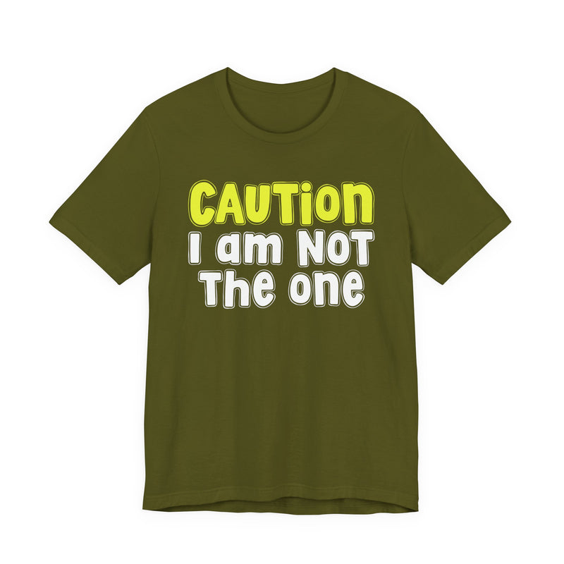Caution I'm Not The One — Urban Warning Statement T-shirt