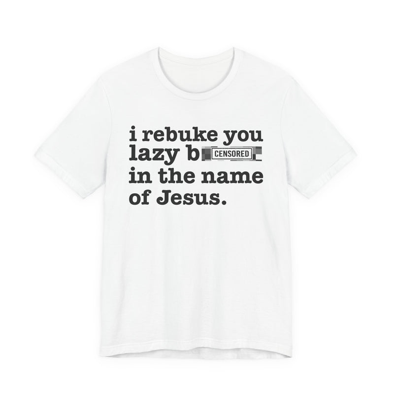 I Rebuke You Lazy Bitches In The Name Of Jesus