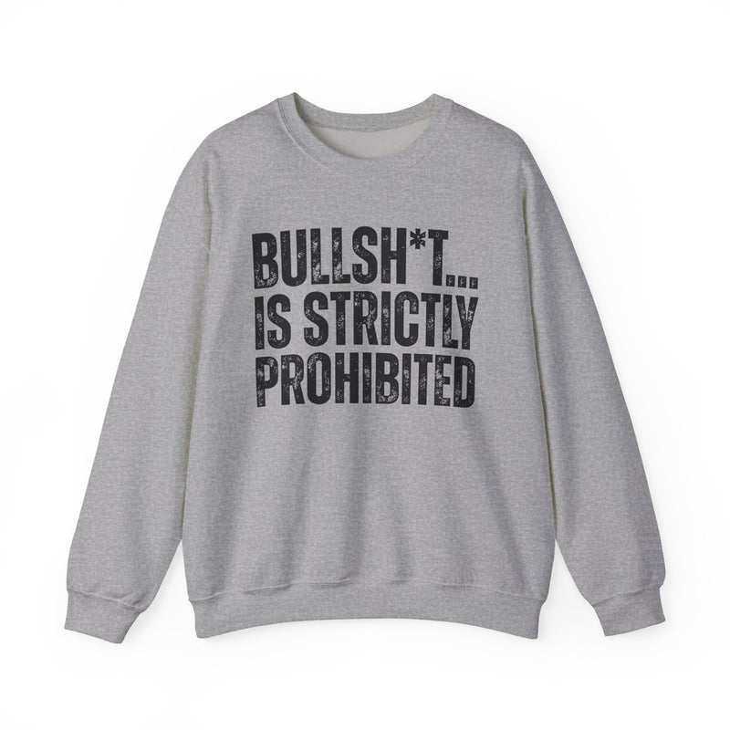 Bullshit Is Strictly Prohibited — Sarcastic Statement Sweatshirt