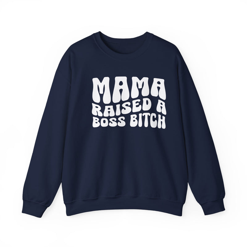 Mama Raised A Boss Bitch Sweatshirt (solid print)